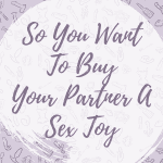 So You Want To Buy Your Partner A Sex Toy